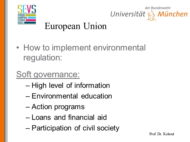 European Union How to implement environmental regulation:  Soft governance: High level of information